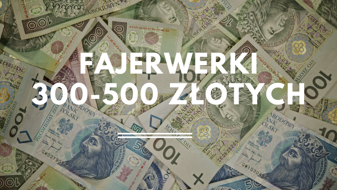 Fajerwerki 300–500 zł
