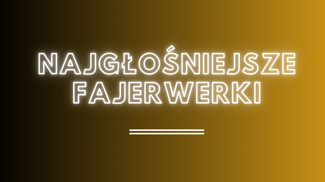 Najgłośniejsze fajerwerki