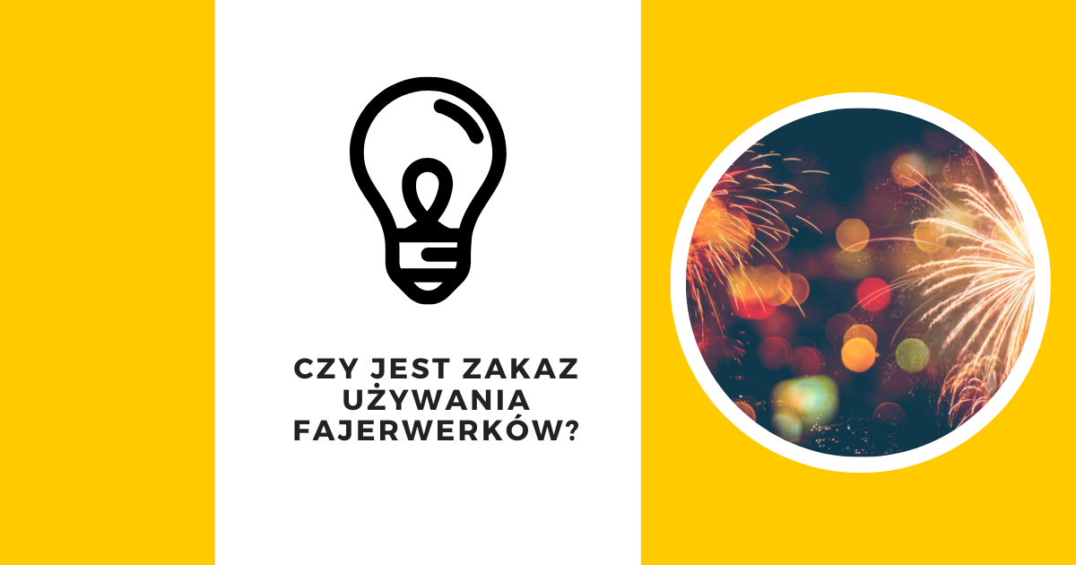 Zakaz używania fajerwerków - prawda czy fałsz?