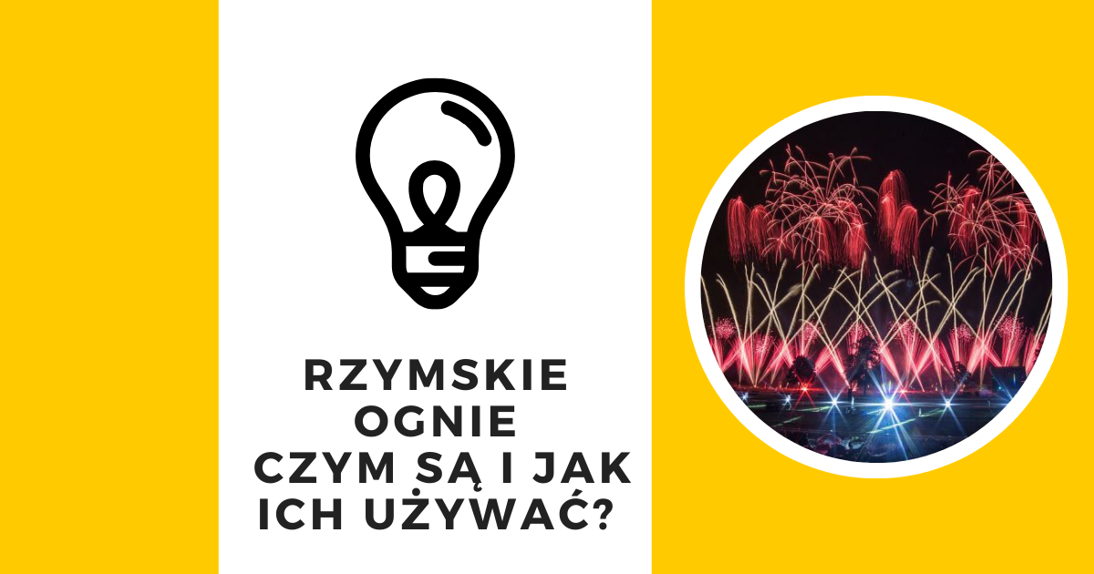 Rzymskie ognie – czym są i jak ich używać?